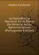 Jurisprudencia Nacional En Al Ramo De Mineria: Actos Administrativos (Portuguese Edition), Abdon Calderon 