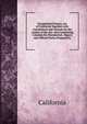 Presidential Primary Act of California Together with Annotations and Analysis by the Author of the Act: Also Containing Calendar for Presidential . Papers and Official Forms Prepared by, California 