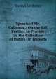 Speech of Mr. Calhoun .: On the Bill Further to Provide for the Collection of Duties On Imports, Webster, Daniel 