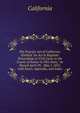 The Practice Act of California: Entitled "An Act to Regulate Proceedings in Civil Cases in the Courts of Justice in This State," As Passed April 29, . May 7, 1855. with Notes, Appendix, and Index, California 
