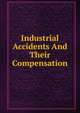 Industrial Accidents And Their Compensation, 