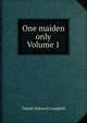 One maiden only Volume 1, Tainsh Edward Campbell 