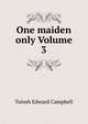 One maiden only Volume 3, Tainsh Edward Campbell 
