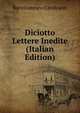 Diciotto Lettere Inedite (Italian Edition), Bartolommeo Cavalcanti 