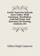 Gaelic Texts For Schools (new Code): With Grammar, Vocabulary, And Full Notes And Exercises On Parsing, Analysis, Etc, Gillies Hugh Cameron 