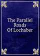 The Parallel Roads Of Lochaber, 