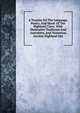 A Treatise On The Language, Poetry, And Music Of The Highland Clans: With Illustrative Traditions And Anecdotes, And Numerous Ancient Highland Airs, 