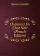 Chansons Du Chat Noir (French Edition), Baron Camille 