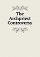 The Archpriest Controversy, 