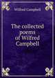 The collected poems of Wilfred Campbell, Wilfred Campbell 