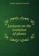 Lectures on the evolution of plants, Douglas Houghton Campbell 