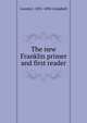 The new Franklin primer and first reader, Loomis J. 1831-1896 Campbell 