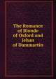 The Romance of Blonde of Oxford and Jehan of Dammartin, 