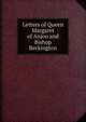Letters of Queen Margaret of Anjou and Bishop Beckington, 