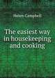 The easiest way in housekeeping and cooking, Helen Campbell 