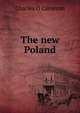 The new Poland, Charles O Cameron 