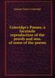 Coleridge's Poems; a facsimile reproduction of the proofs and mss. of some of the poems, Samuel Taylor Coleridge 