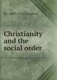 Christianity and the social order, R J. 1867-1956 Campbell 