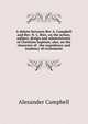 A debate between Rev A. Campbell and Rev. N. L. Rice, on the action, subject, design and administrator of Christian baptism; also, on the character of . the expediency and tendency of ecclesiastic, Alexander Campbell 