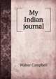 My Indian journal, Walter Campbell 