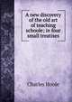 A new discovery of the old art of teaching schoole; in four small treatises, Charles Hoole 