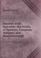 Ancient Irish histories: the works of Spencer, Campion, Hanmer, and Marleburrough, James Ware 