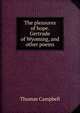 The pleasures of hope. Gertrude of Wyoming, and other poems, Campbell Thomas 