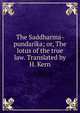 The Saddharma-pundarika; or, The lotus of the true law. Translated by H. Kern, 