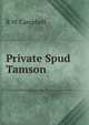 Private Spud Tamson, R W Campbell 