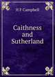 Caithness and Sutherland, H F Campbell 