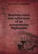 Reminiscences and reflections of an octogenarian Highlander, Duncan Campbell 