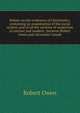 Debate on the evidences of Christianity; containing an examination of the social system, and of all the systems of scepticism of ancient and modern . between Robert Owen and Alexander Campb, Robert Owen 