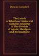 The Lairds of Glenlyon: historical sketches relating to the districts of Appin, Glenlyon, and Breadalbane, Duncan Campbell 