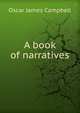 A book of narratives, Oscar James Campbell 