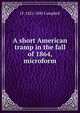 A short American tramp in the fall of 1864, microform, J F. 1822-1885 Campbell 
