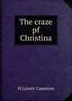 The craze pf Christina, H Lovett Cameron 