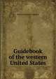 Guidebook of the western United States, Marius Robinson Campbell 