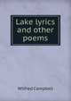 Lake lyrics and other poems, Wilfred Campbell 