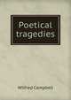 Poetical tragedies, Wilfred Campbell 