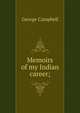 Memoirs of my Indian career;, George Campbell 