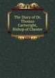 The Diary of Dr. Thomas Cartwright, Bishop of Chester, 