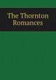 The Thornton Romances, 