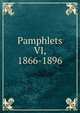 Pamphlets VI, 1866-1896, 