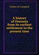 A history of Oneonta from its earliest settlement to the present time, Dudley M Campbell 