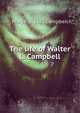 The life of Walter L. Campbell, Mary R. b. 1881 Campbell 