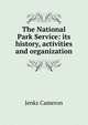 The National Park Service: its history, activities and organization, Jenks Cameron 