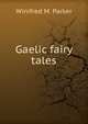 Gaelic fairy tales, Winifred M. Parker 