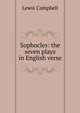 Sophocles: the seven plays in English verse, Lewis Campbell 
