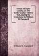 Annals of Tryon County; or, The border warfare of New York, during the revolution. By William W. Campbell, William W. Campbell 