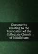 Documents Relating to the Foundation of the Collegiate Church of Middleham, 